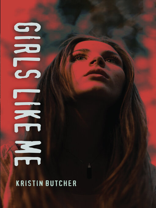 Title details for Girls Like Me by Kristin Butcher - Available